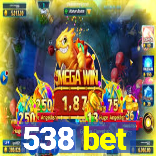 538 bet